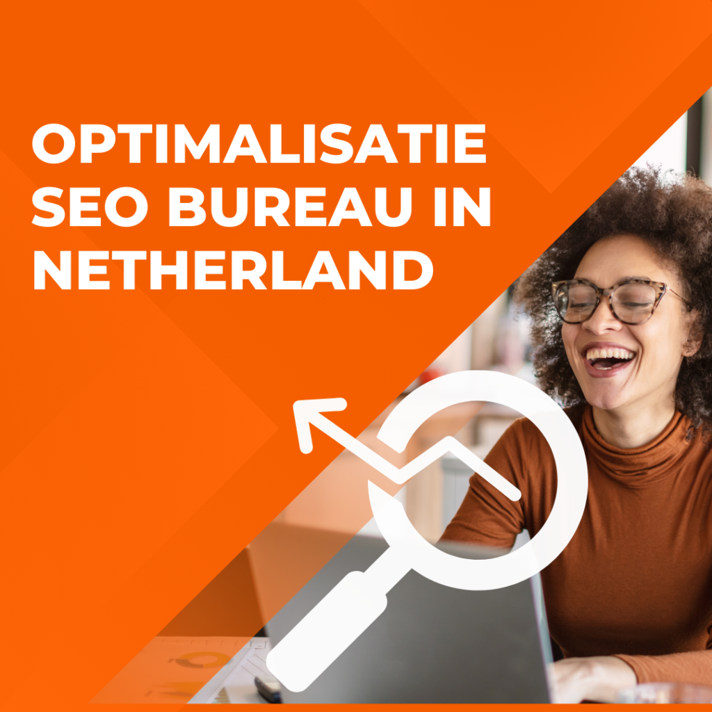 Optimalisatie seo bureau in Netherland