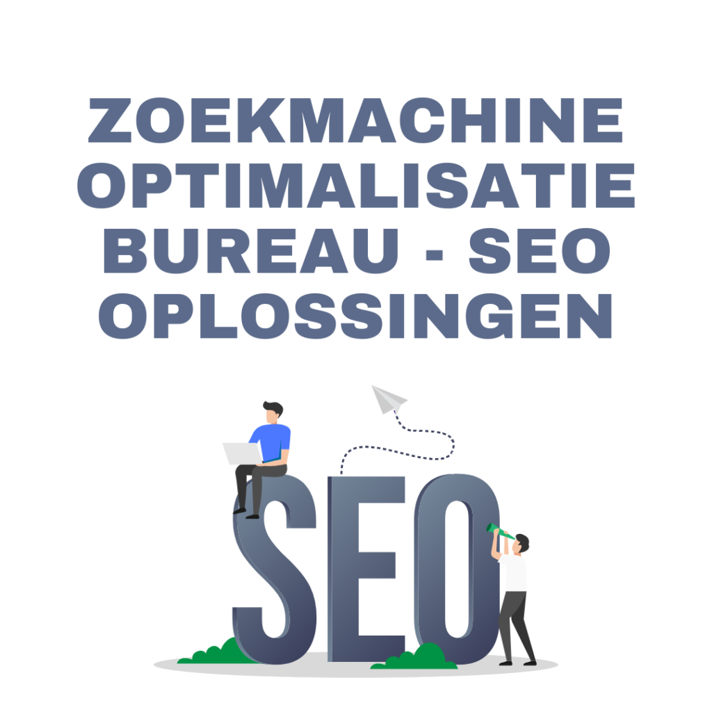 Zoekmachine optimalisatie bureau - SEO oplossingen